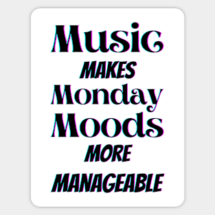 Music makes Monday moods more manageable in black Sticker